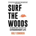 thumbnail image 1 of Pre-Owned Surf the Woods: The Ordinary Man's Trail Map to the Extraordinary Life (Paperback) 0989261808 9780989261807, 1 of 1
