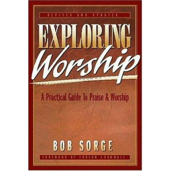 Pre-Owned Exploring Worship: A Practical Guide to Praise & Worship (Paperback) 0962118516 9780962118517