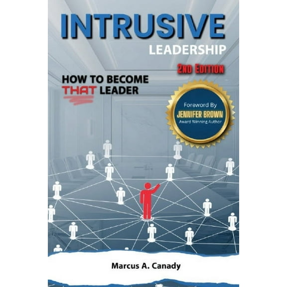 Intrusive Leadership How to Become THAT Leader, Edition 2, (Paperback)