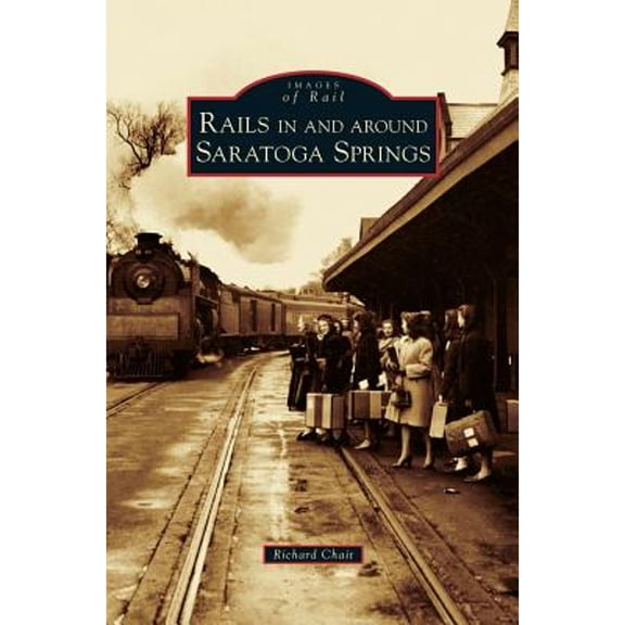 Rails in and Around Saratoga Springs (Hardcover)