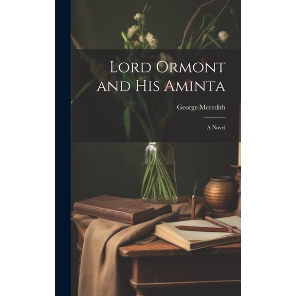 Lord Ormont and his Aminta; a Novel (Hardcover)