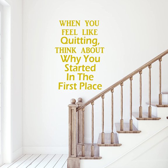 VWAQ When You Feel Like Quitting, Think About Why You Started in The First Place Inspirational Wall Decal Office Quote