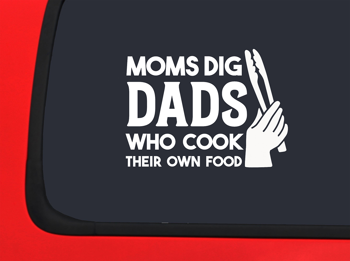 Car Sticker Moms Dig Dads Who Cook Their Own Food Funny Couple Grilling