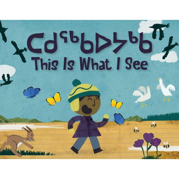 Arvaaq Junior This Is What I See: Bilingual Inuktitut and English Edition, (Hardcover)