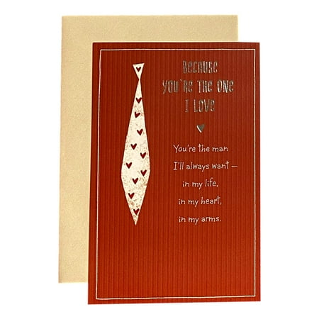 Valentine's Day Greeting Card for Husband - BECAUSE YOU'RE THE ONE I LOVE You're the man I'll always want - in my life, in my heart , in my arms. - Mettalic Lettering; Neck Tie, Hearts