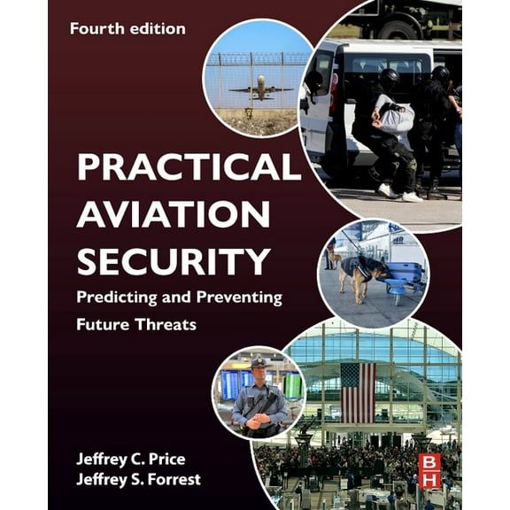 Practical Aviation Security: Predicting and Preventing Future Threats, (Paperback)