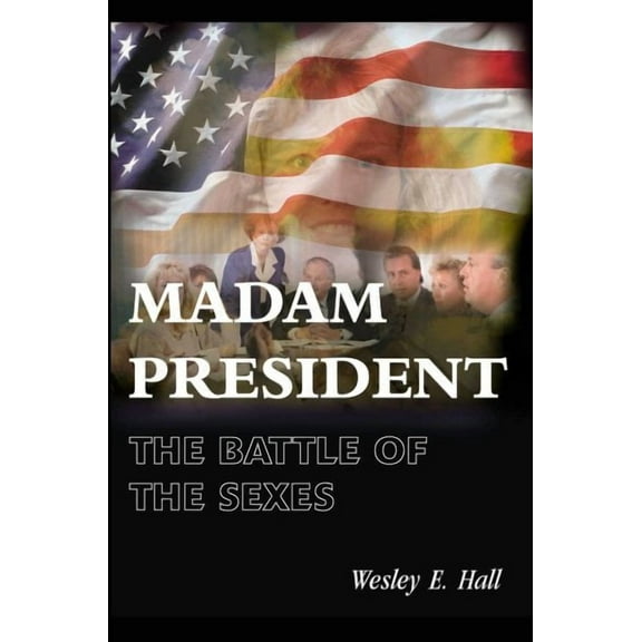 Madam President: The War of the Sexes (Paperback)