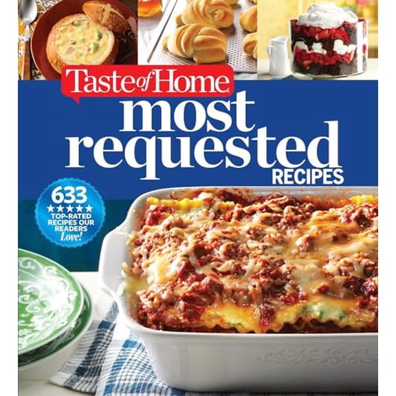 Pre-Owned Taste of Home Most Requested Recipes: 633 Top-Rated Recipes Our Readers Love! (Hardcover) 1617656542 9781617656545
