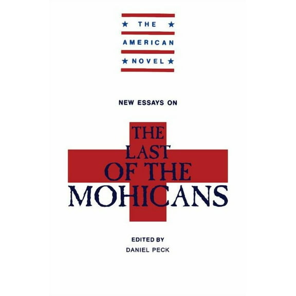 American Novel New Essays on the Last of the Mohicans, (Hardcover)