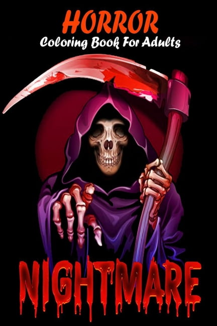 Nightmare Horror Coloring Book For Adults With Terrifying Monsters Evil Women Dark Fantasy Creatures And Gothic Scenes Classic Fairy Tales For Relaxation Stress Relief Best Gift Paperback Walmart Com