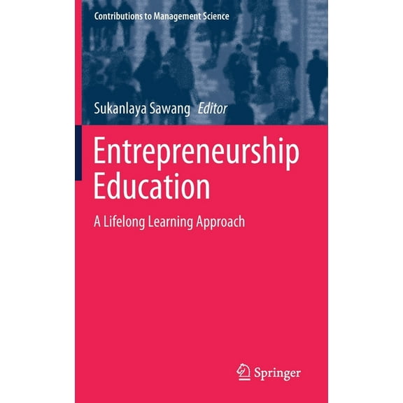 Contributions to Management Science Entrepreneurship Education: A Lifelong Learning Approach, (Hardcover)