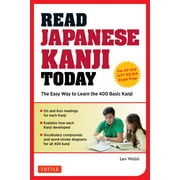 Read Japanese Kanji Today: The Easy Way to Learn the 400 Basic Kanji [Jlpt Levels N5 ] N4 and AP Japanese Language & Culture Exam] (Paperback)