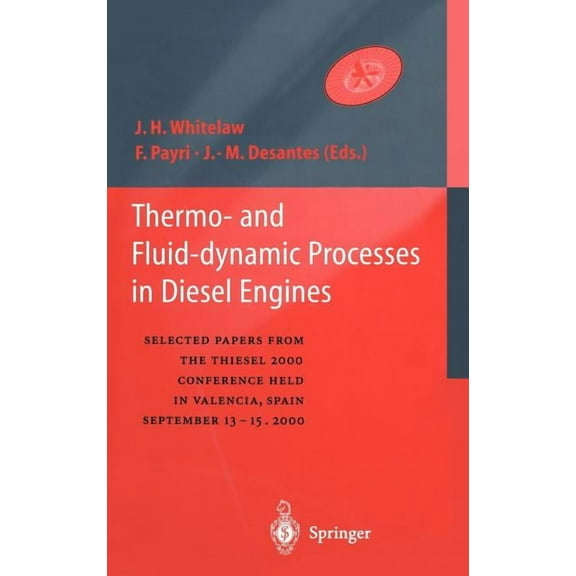 Thermo-And Fluid-Dynamic Processes in Diesel Engines: Selected Papers from the Thiesel 2000 Conference Held in Valencia,, (Hardcover)