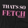 thumbnail image 2 of Mean Girls T-Shirt That'S So Fetch Unisex Graphic Tee For Men & Women, 2 of 7