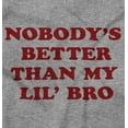 thumbnail image 2 of Nobody's Better Than My Lil Bro Cute Toddler Boy Girl T Shirt Infant Toddler Brisco Brands 5T, 2 of 6