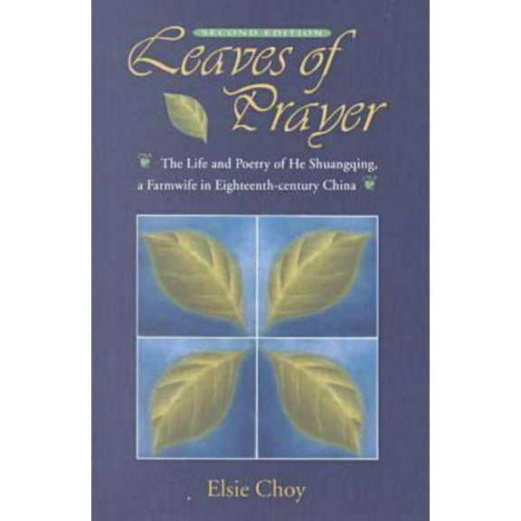 Academic Monographs on Chinese Literature: Leaves of Prayer: The Life and Poetry of He Shuangqing, a Farmwife in Eighteenth-Century China (Hardcover)