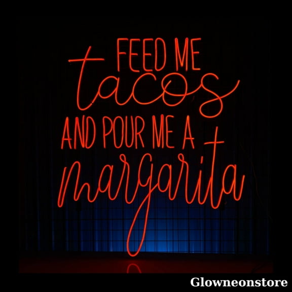 Glowneon Feed Me Tacos And Pour Me A Margarita Neon Sign, Mexican Food Sign, Welcome Open Led