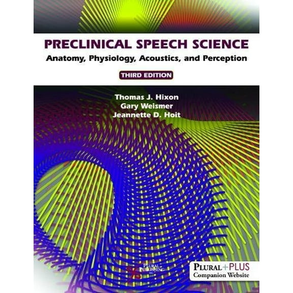 Pre-Owned Preclinical Speech Science: Anatomy, Physiology, Acoustics, and Perception, Third Edition (Hardcover) 1635500613 9781635500615