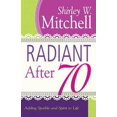 thumbnail image 1 of Pre-Owned Radiant After 70: Adding Sparkle and Spirit to Life (Paperback) 1629113492 9781629113494, 1 of 1