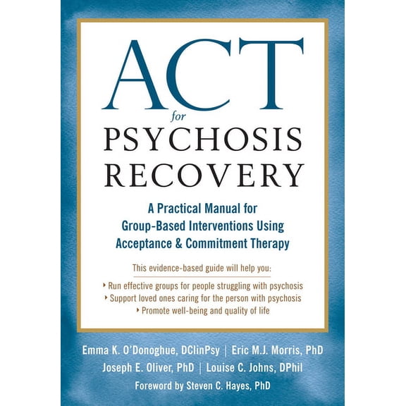 ACT for Psychosis Recovery : A Practical Manual for Group-Based Interventions Using Acceptance and Commitment Therapy (Paperback)