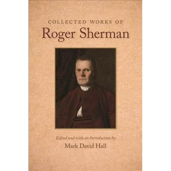 Collected Works of Roger Sherman (Paperback)