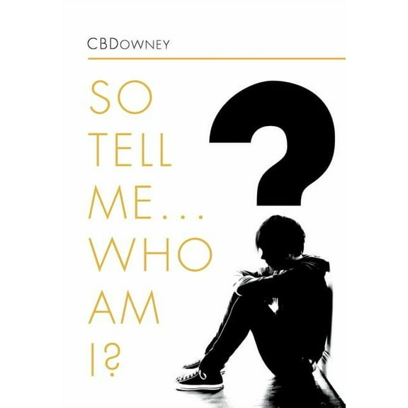 So Tell Me ... Who Am I? (Hardcover)