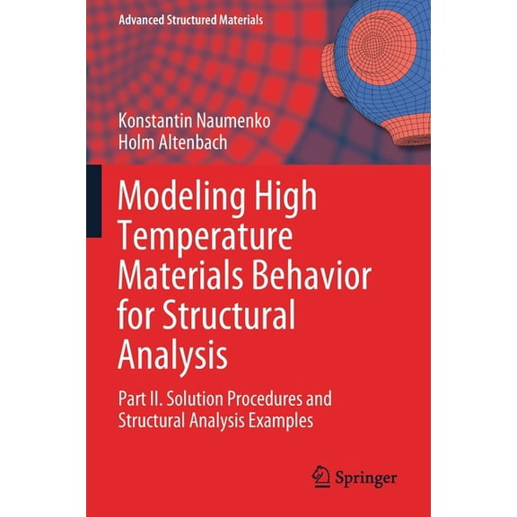 Advanced Structured Materials Modeling High Temperature Materials Behavior for Structural Analysis: Part II. Solution Procedures and Structural Analys, Book 112, (Paperback)