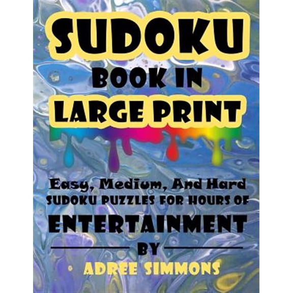 Suduko Book In Large Print: Easy Medium And Hard Suduko Puzzles For Hours Of Entertainment. (Paperback)