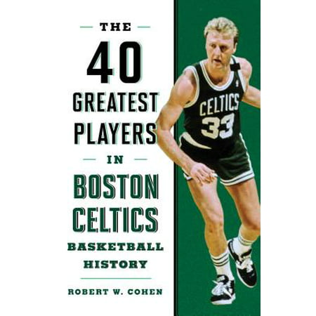 40 Greatest Players in Boston Celtics Basketball