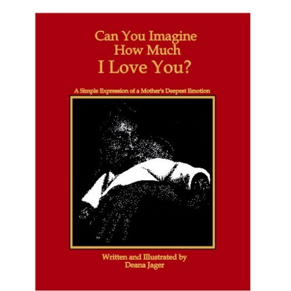 Pre-Owned Can You Imagine How Much I Love You? by Deana Jager (2006-02-08) Paperback