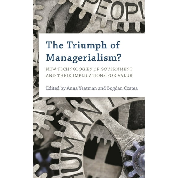 The Triumph of Managerialism?: New Technologies of Government and Their Implications for Value, (Paperback)