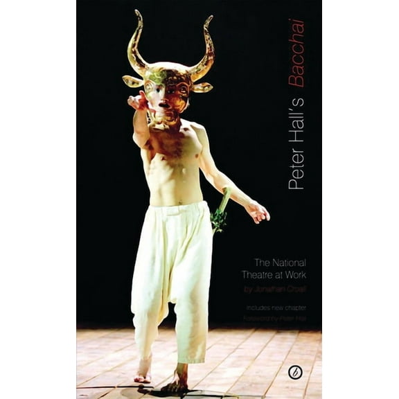 Oberon Classics Peter Hall's 'Bacchai': The National Theatre at Work, (Paperback)