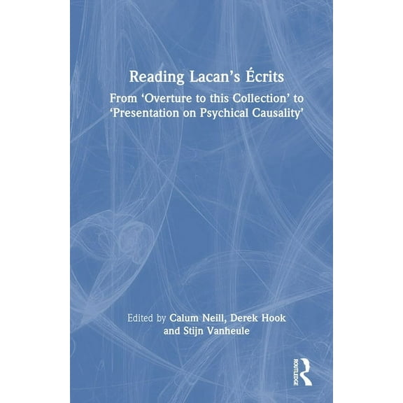 Reading Lacan's Ãcrits: From 'Overture to this Collection' to 'Presentation on Psychical Causality', (Hardcover)