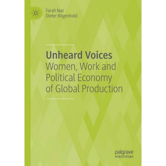 Unheard Voices: Women, Work and Political Economy of Global Production, (Paperback)