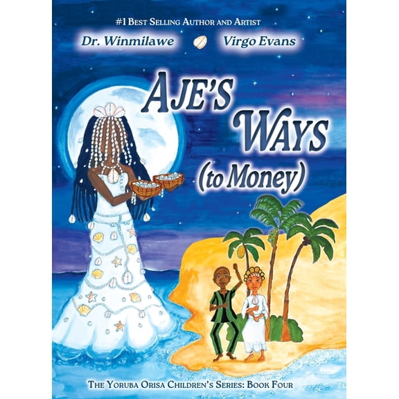 Yoruba Orisa Children's Aje's Ways: (to Money), Book 4, (Hardcover)