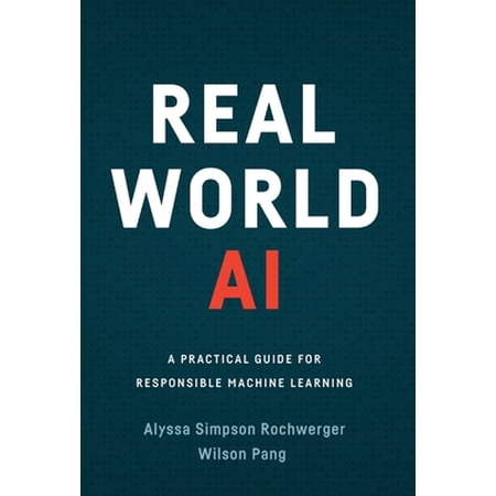 Pre-Owned Real World AI: A Practical Guide for Responsible Machine Learning (Hardcover) 1544518846 9781544518848