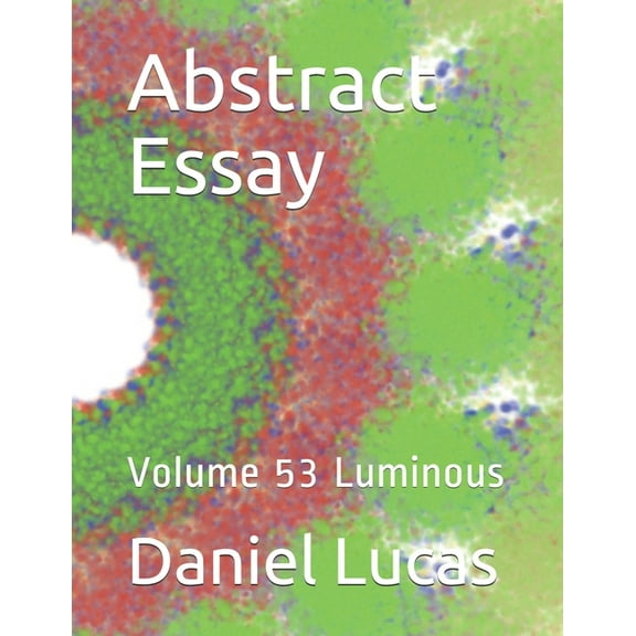 Abstract Essay: Abstract Essay : Volume 53 Luminous (Series #53) (Paperback)