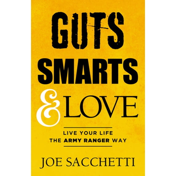 Pre-Owned Guts, Smarts and Love: Live Your Life the Army Ranger Way (Paperback) 1940013836 9781940013831