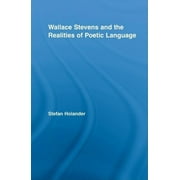 Studies in Major Literary Authors: Wallace Stevens and the Realities of Poetic Language (Hardcover)