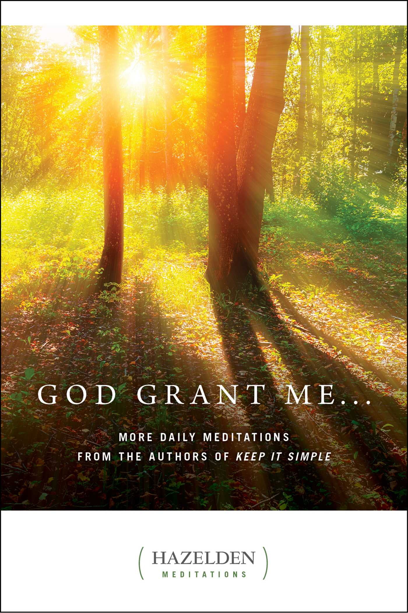 God Grant Me : More Daily Meditations from the Authors of Keep It Simple