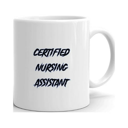 

Certified Nursing Assistant Slasher Style Ceramic Dishwasher And Microwave Safe Mug By Undefined Gifts