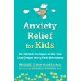 thumbnail image 1 of Anxiety Relief for Kids, Bridget Flynn Walker Paperback, 1 of 4