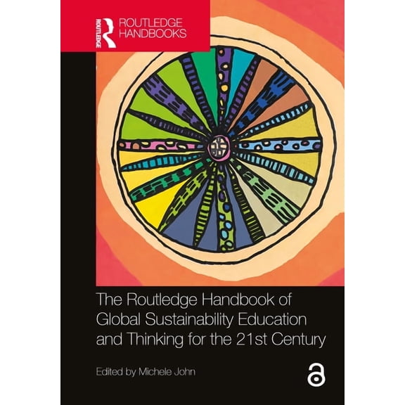 The Routledge Handbook of Global Sustainability Education and Thinking for the 21st Century, (Hardcover)