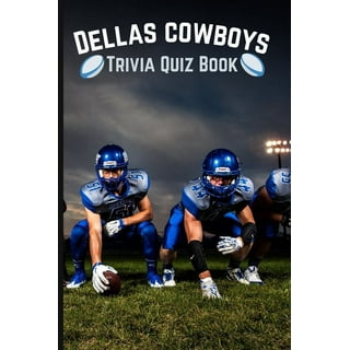 The Ultimate Dallas Cowboys Trivia Book: A Collection of Amazing Trivia  Quizzes and Fun Facts for Die-Hard Cowboys Fans! (Paperback)