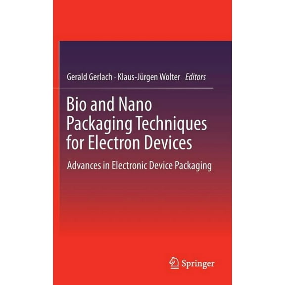 Bio and Nano Packaging Techniques for Electron Devices: Advances in Electronic Device Packaging, (Hardcover)