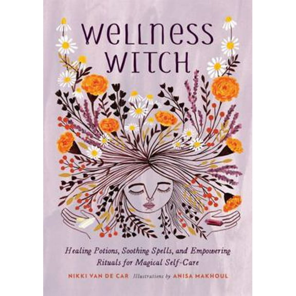 Pre-Owned Wellness Witch: Healing Potions, Soothing Spells, and Empowering Rituals for Magical Self-Care (Hardcover) 0762467347 9780762467341