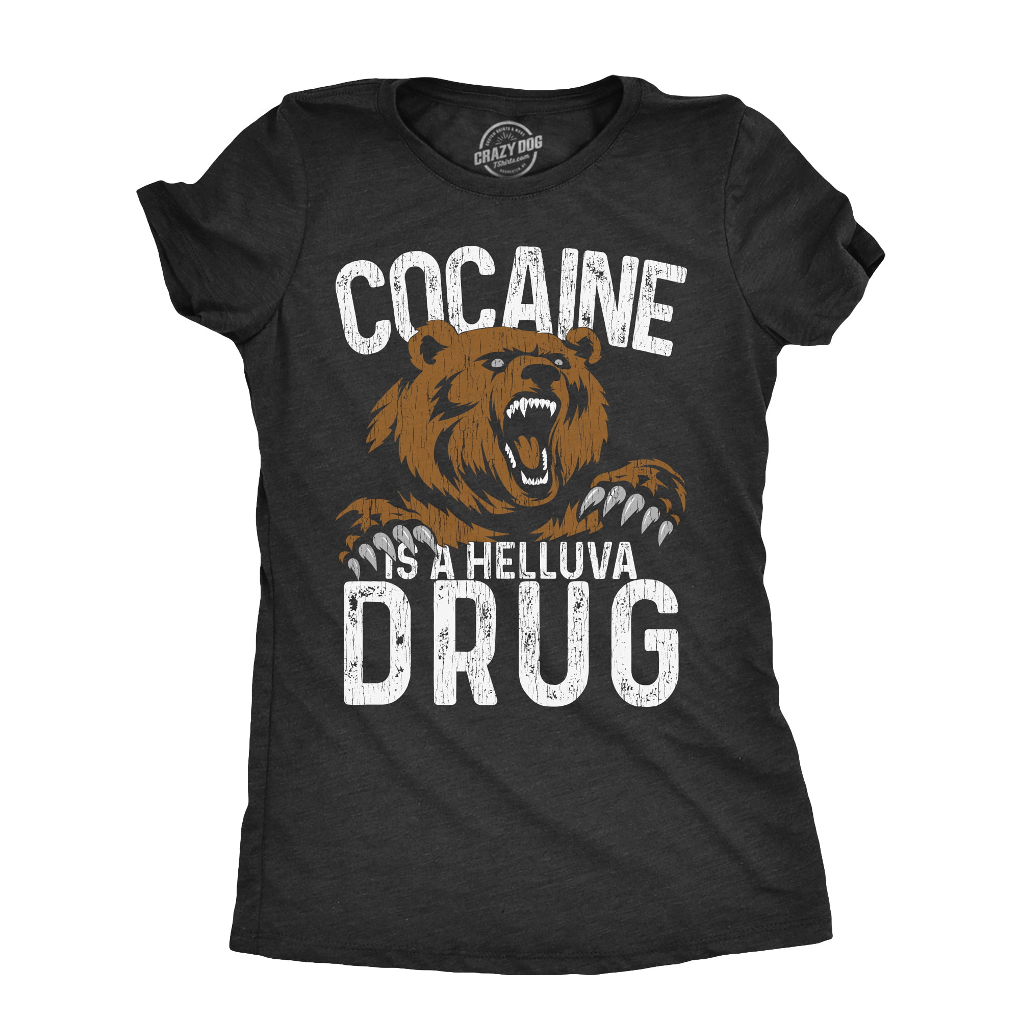 rulle Tarmfunktion Kartofler Womens Cocaine Is A Helluva Drug T Shirt Funny Crazy Bear Drugs Joke Tee  For Ladies (Heather Black - COCAINE) - S Womens Graphic Tees - Walmart.com