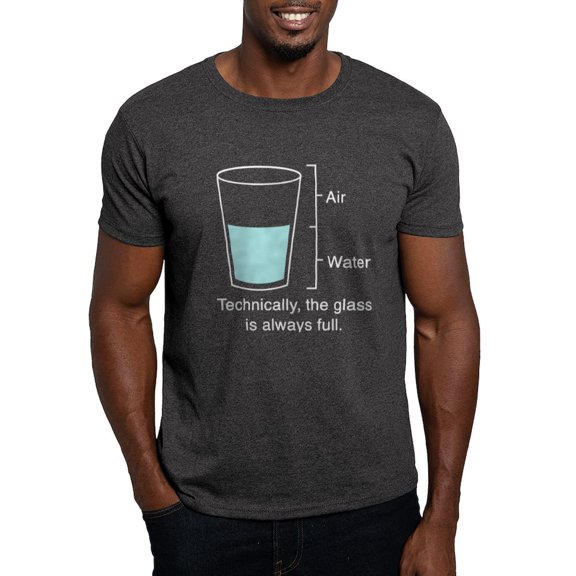 CafePress - Technically The Glass Is Always Full Dark T Shirt - Men's Classic Graphic Cotton T-Shirt