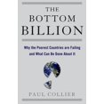 thumbnail image 1 of Pre-Owned The Bottom Billion: Why the Poorest Countries Are Failing and What Can Be Done about It (Hardcover) 0195311450 9780195311457, 1 of 1