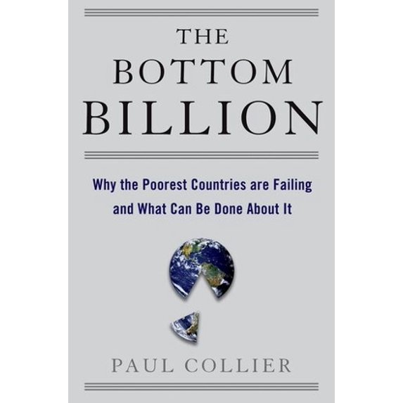 Pre-Owned The Bottom Billion: Why the Poorest Countries Are Failing and What Can Be Done about It (Hardcover) 0195311450 9780195311457